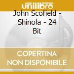 John Scofield - Shinola - 24 Bit cd musicale di John Scofield