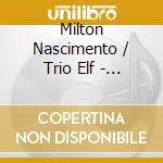 Milton Nascimento / Trio Elf - Elfland cd musicale