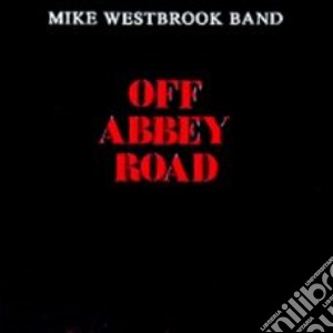 Mike WestbrookBand - Off Abbey Road cd musicale di WESTBROOK MIKE BAND