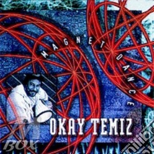 Okay Temiz - Magnet Dance cd musicale di Okay Temiz