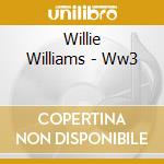Willie Williams - Ww3 cd musicale di Willie Williams