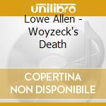 Lowe Allen - Woyzeck's Death cd