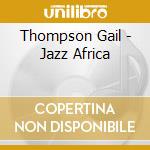 Thompson Gail - Jazz Africa cd