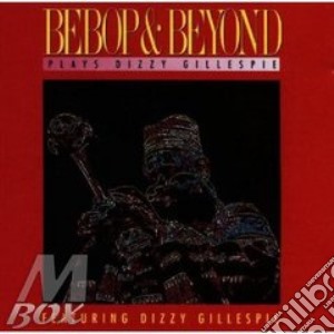 Bobop & Beyond - Plays Dizzy Gillespie cd musicale di Bobop & beyond