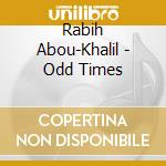 Rabih Abou-Khalil - Odd Times cd