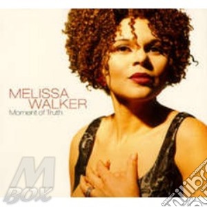 Melissa Walker - Moment Of Truth cd musicale di Melissa Walker