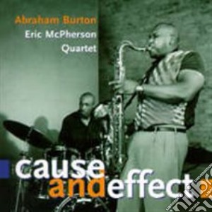 Abraham Burton - Cause And Effect cd musicale di Abraham Burton