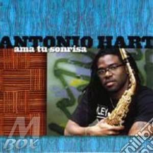 Antonio Hart - Ama Tu Sonrisa cd musicale di Antonio Hart