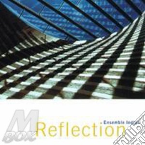 Ensemble Indigo - Reflection cd musicale di Indigo Ensemble