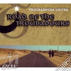 Troubadours United - Road Of The Troubadours cd musicale di United Troubadours