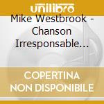 Mike Westbrook - Chanson Irresponsable (2 Cd) cd musicale di Westbrook, Mike