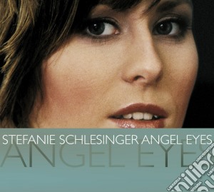 Stefanie Schlesinger - Angel Eyes cd musicale di Stefanie Schlesinger