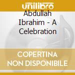 Abdullah Ibrahim - A Celebration cd