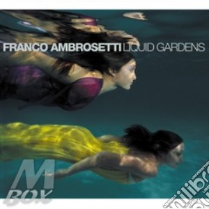 Franco Ambrosetti - Liquid Gardens cd musicale di Franco Ambrosetti