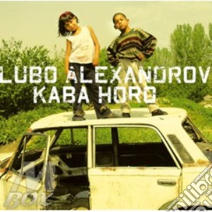 Lubo Alexandrov - Kaba Horo cd musicale di Lubo Alexandrov
