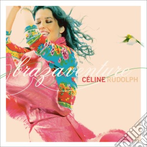 Rudolph Celine - Brazaventure cd musicale di Celine Rudolph