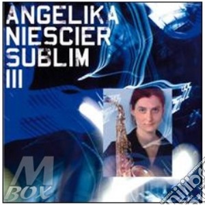 Angelika Niescier - Sublim III cd musicale di Angelika Niescier