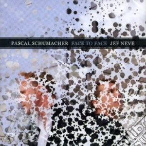 Pascal Schumacher / Jef Neve - Face To Face cd musicale di SCHUMACHER/NEVE