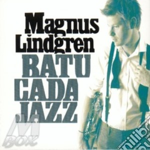 Magnus Lindgren - Batucada Jazz cd musicale di Lindgren Magnus