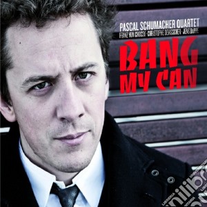 Pascal Schumacher - Bang My Can cd musicale di Pascal Schumacher