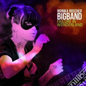 Monika Roscher Big Band - Failure In Wonderland cd musicale di Monika Roscher