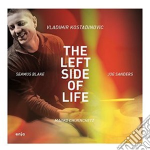 Vladimir Kostadinovic - The Left Side Of Life cd musicale di Vladimir Kostadinovic