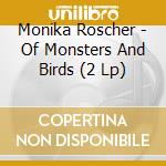 Monika Roscher - Of Monsters And Birds (2 Lp)