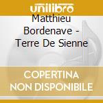 Matthieu Bordenave - Terre De Sienne cd