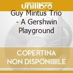 Guy Mintus Trio - A Gershwin Playground cd