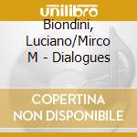 Biondini, Luciano/Mirco M - Dialogues cd