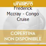 Frederick Mccray - Congo Cruise
