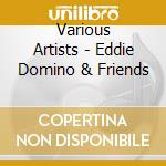 Various Artists - Eddie Domino & Friends cd