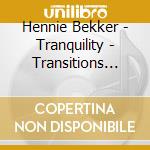 Hennie Bekker - Tranquility - Transitions (uk Import) cd