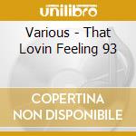 Various - That Lovin Feeling 93 cd
