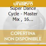 Super Dance Cycle - Master Mix , 16 Dance Traxx cd