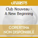 Club Nouveau - A New Beginning cd