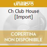 Ch Club House [Import] cd musicale di Terminal Video