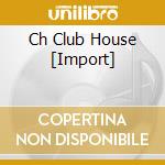 Ch Club House [Import] cd
