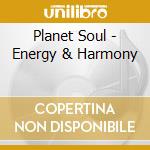 Planet Soul - Energy & Harmony cd