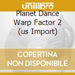 Planet Dance Warp Factor 2 (us Import) cd