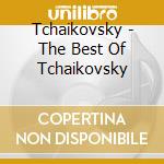 Tchaikovsky - The Best Of Tchaikovsky cd