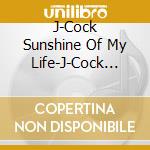 J-Cock Sunshine Of My Life-J-Cock Sunshine Of My Life / Various cd