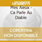 Mes Aieux - Ca Parle Au Diable cd