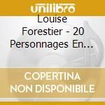 Louise Forestier - 20 Personnages En Quete cd musicale di Louise Forestier