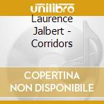 Laurence Jalbert - Corridors cd musicale di Laurence Jalbert