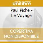 Paul Piche - Le Voyage cd