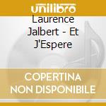 Laurence Jalbert - Et J'Espere cd musicale di Laurence Jalbert