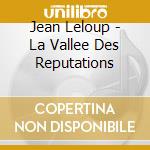 Jean Leloup - La Vallee Des Reputations cd musicale di Jean Leloup