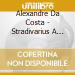 Alexandre Da Costa - Stradivarius A L'Opera Ii: Wagner cd musicale di Alexandre Da Costa
