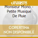 Monsieur Mono - Petite Musique De Pluie cd